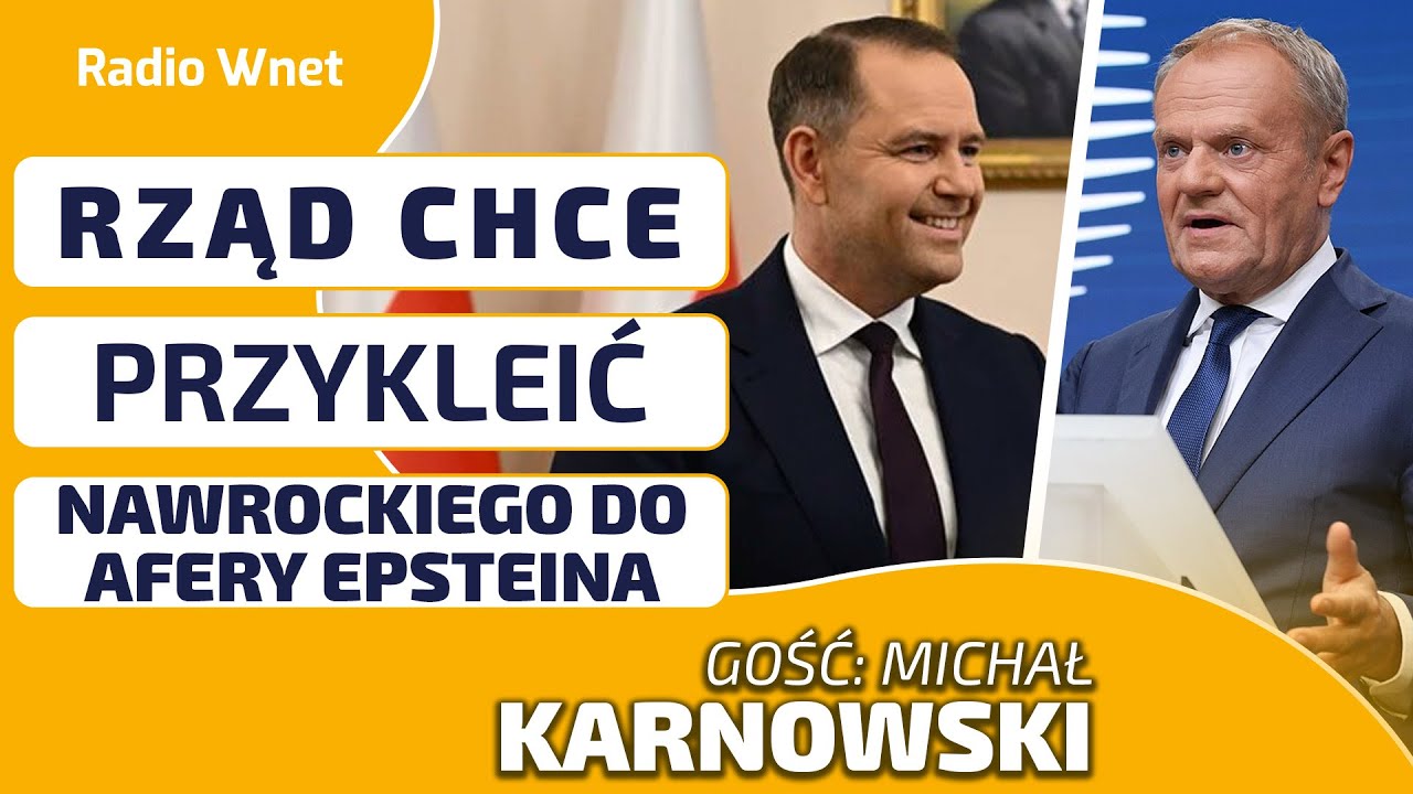 Afera Epsteina: Władza Tuska chce „zohydzić” Trumpa i „przylepić” do niego Nawrockiego