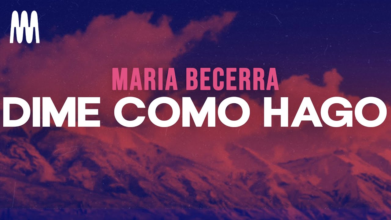 Maria Becerra - Dime Cómo Hago (Letra/Lyrics)
