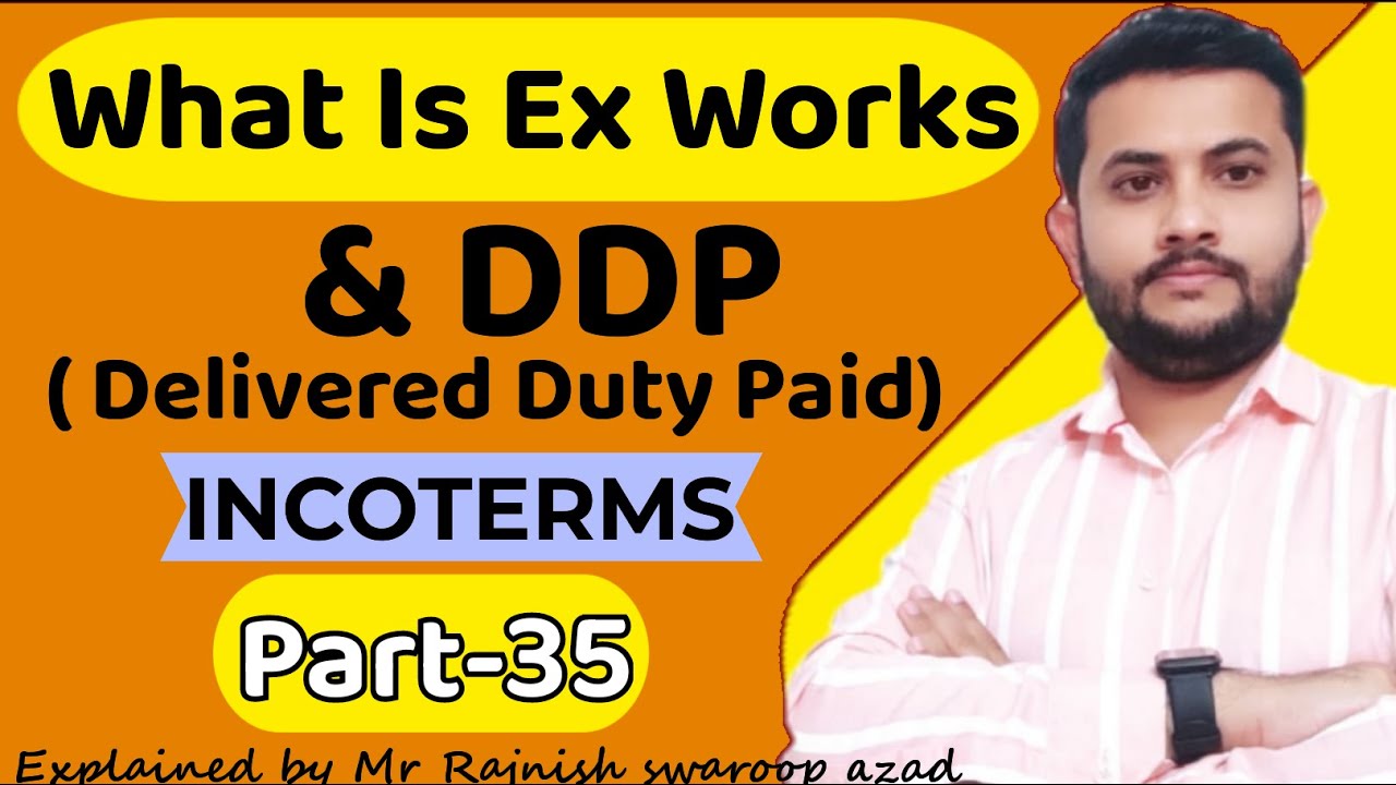 incoterms in export and import || What Is Ex works & Delivered Duty Paid (DDP) Incoterm ||