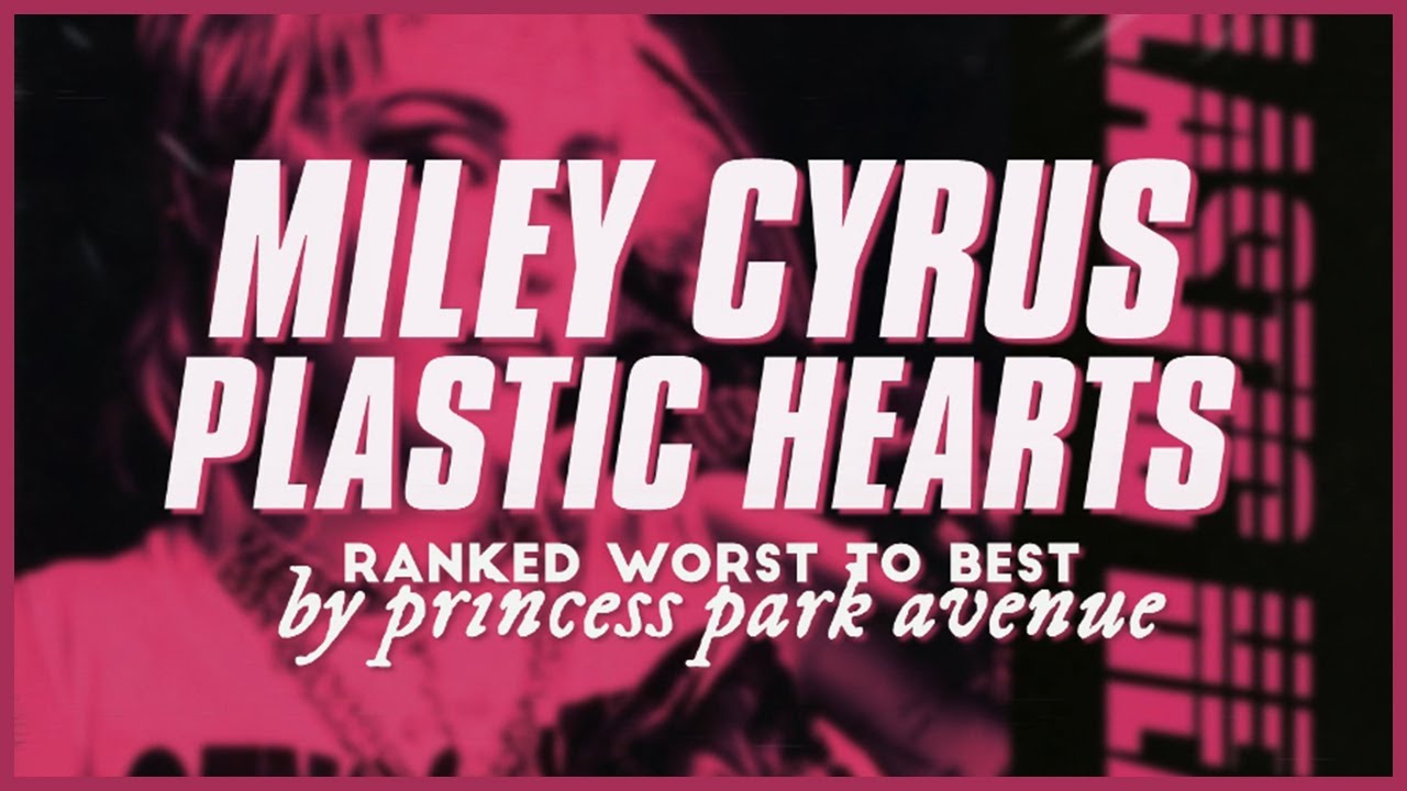 Miley Cyrus - Plastic Hearts 💔 Album Ranking 