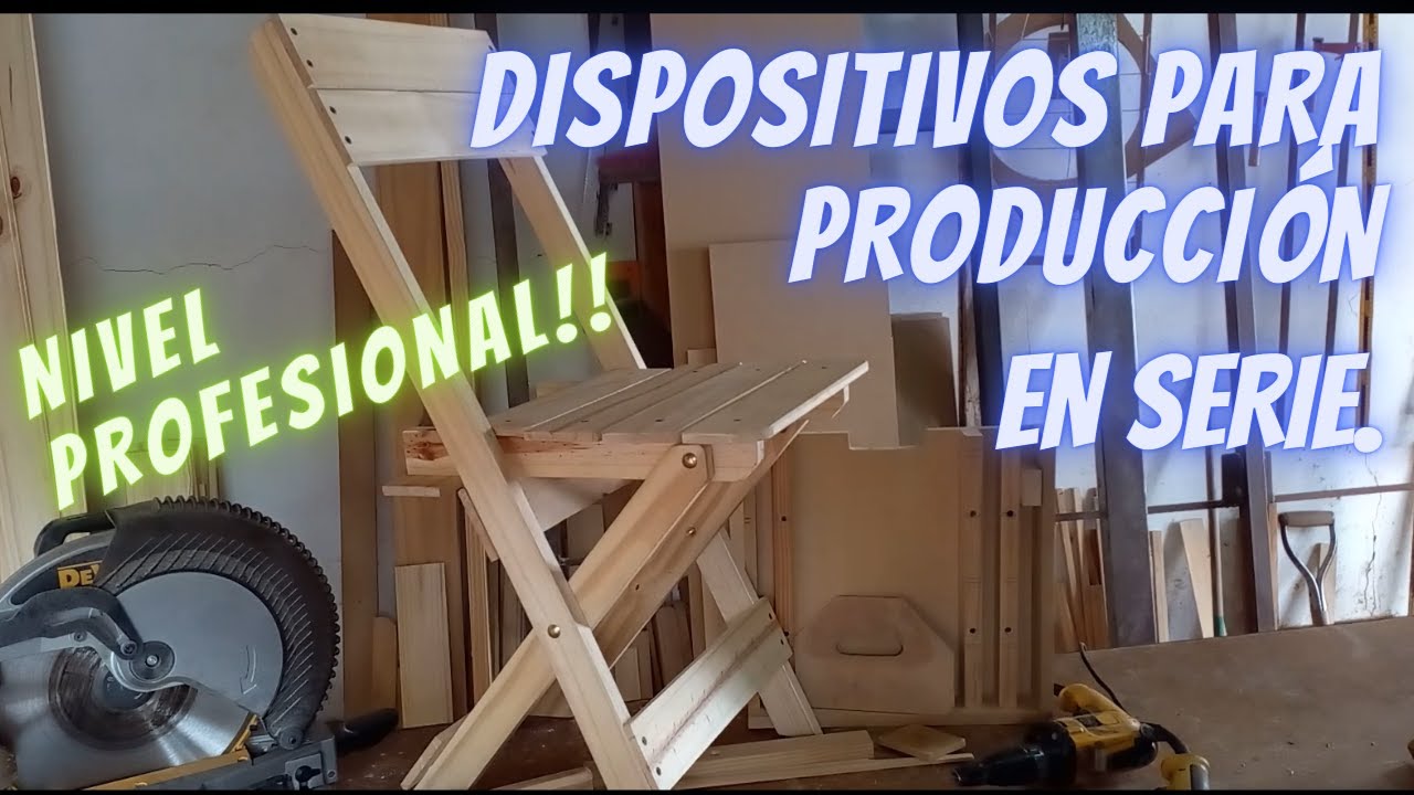 NO LO VAS A VER EN NINGÚN OTRO CANAL, DISPOSITIVO PARA PRODUCCIÓN EN SERIE DE SILLAS (Clase # 023)