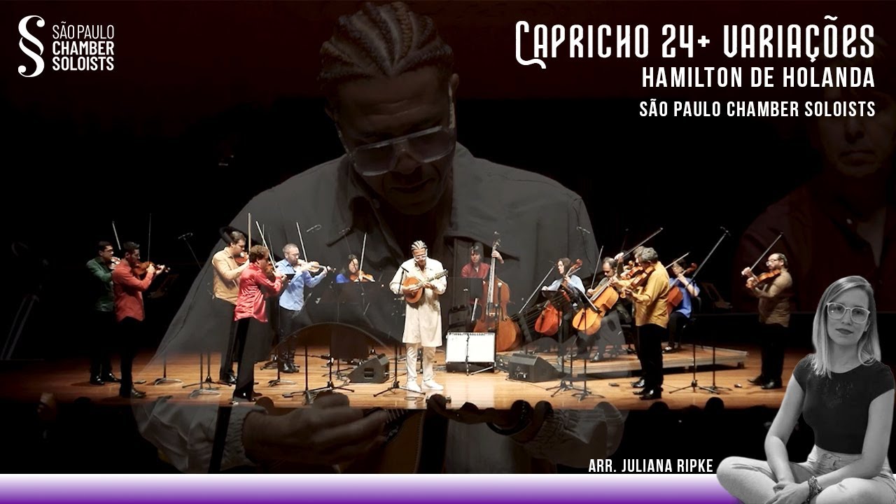 Capricho 24 + variações / São Paulo Chamber Soloists & Hamilton de Holanda / Arr. Jualiana Ripke