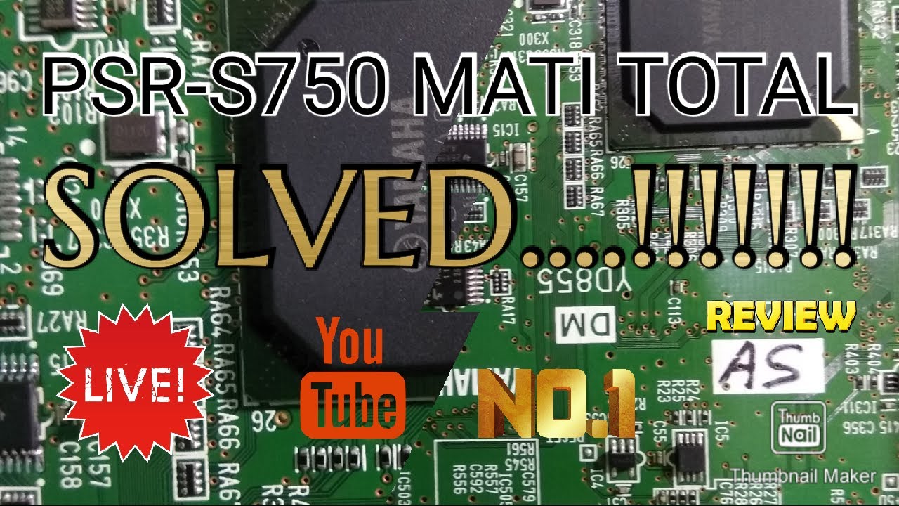 PSR-S750 KERUSAKAN MATI TOTAL/MATOT SOLVED