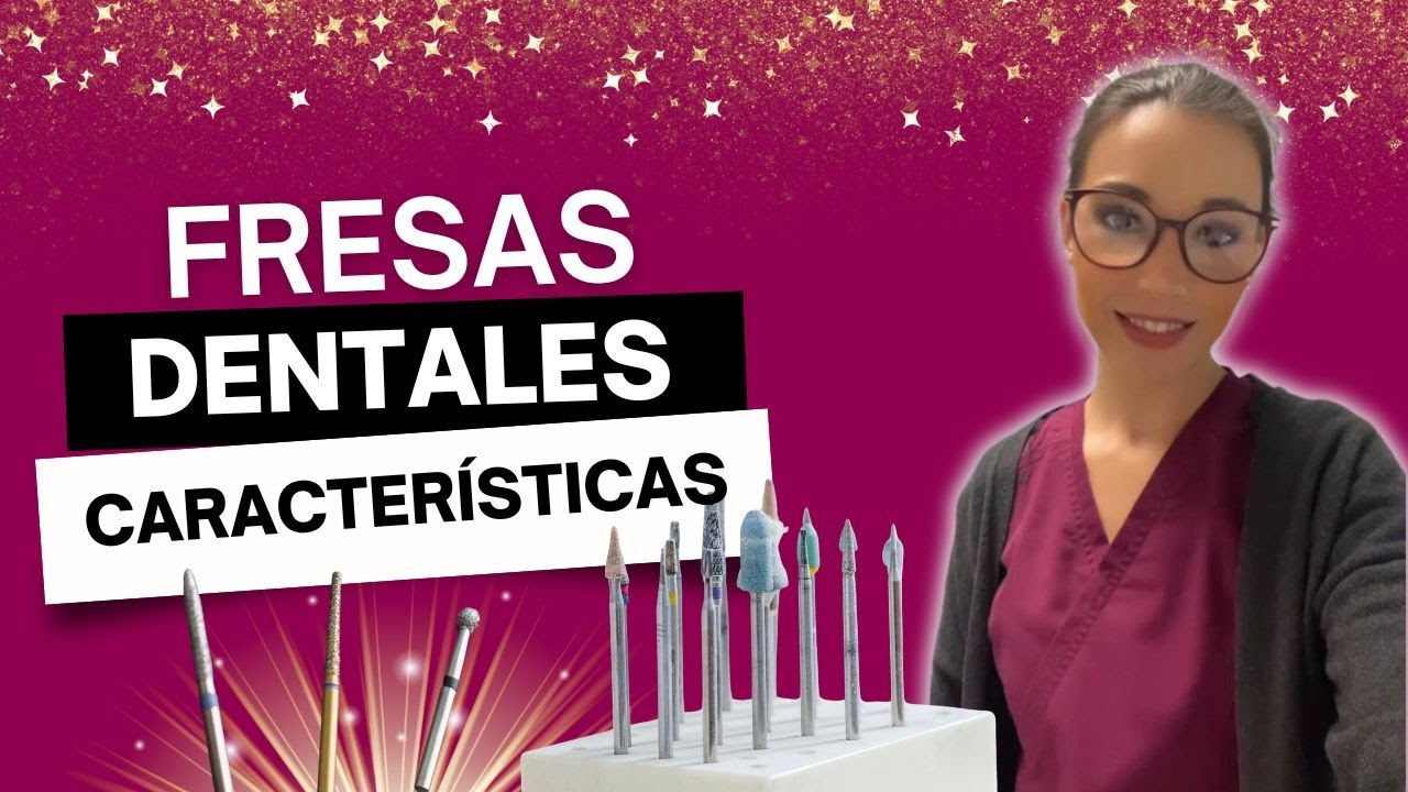 FRESAS DENTALES. Tipos y usos.
