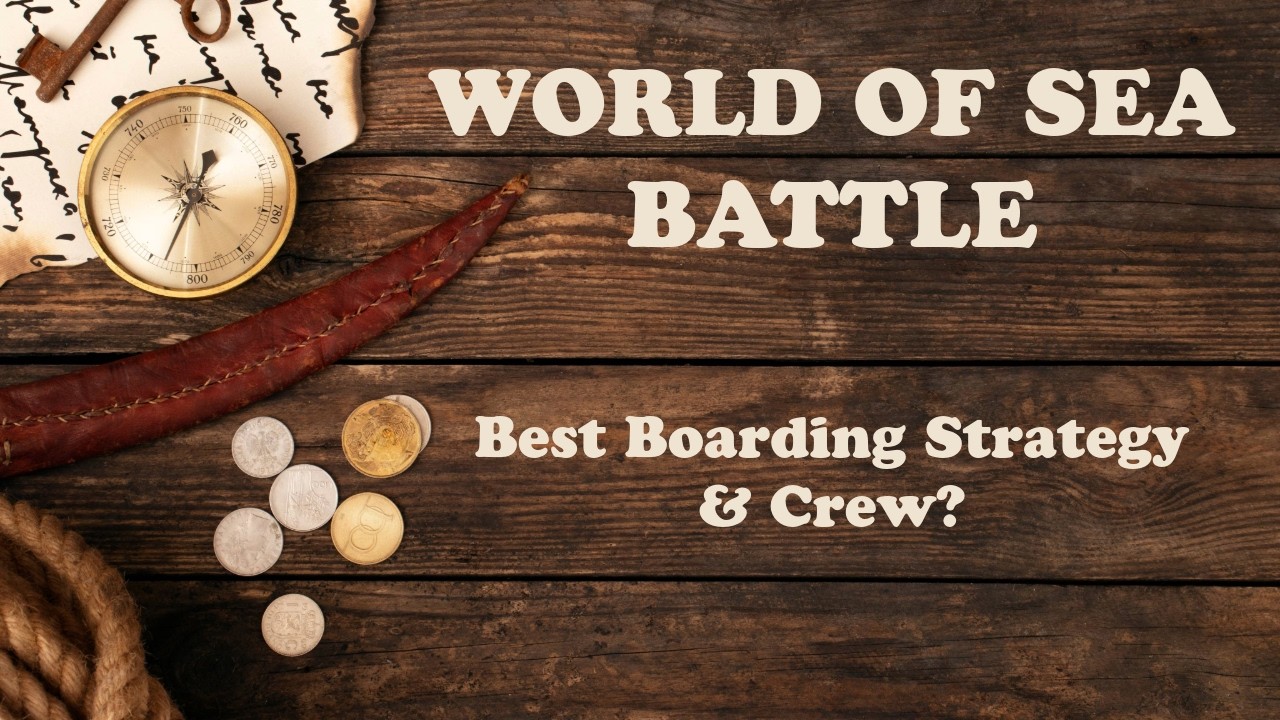 World of Sea Battle Guide: Best Boarding Strategy & Crew to Pick?