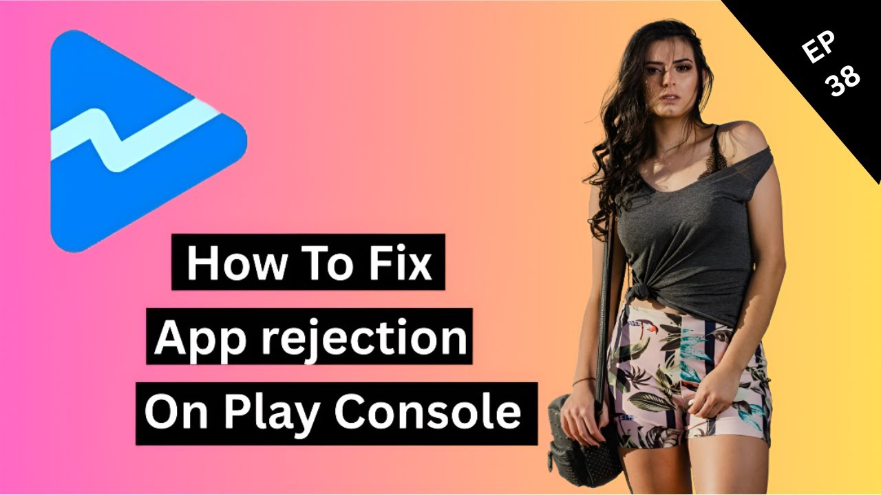 How To Fix App Rejection On Google Play Console EP 38