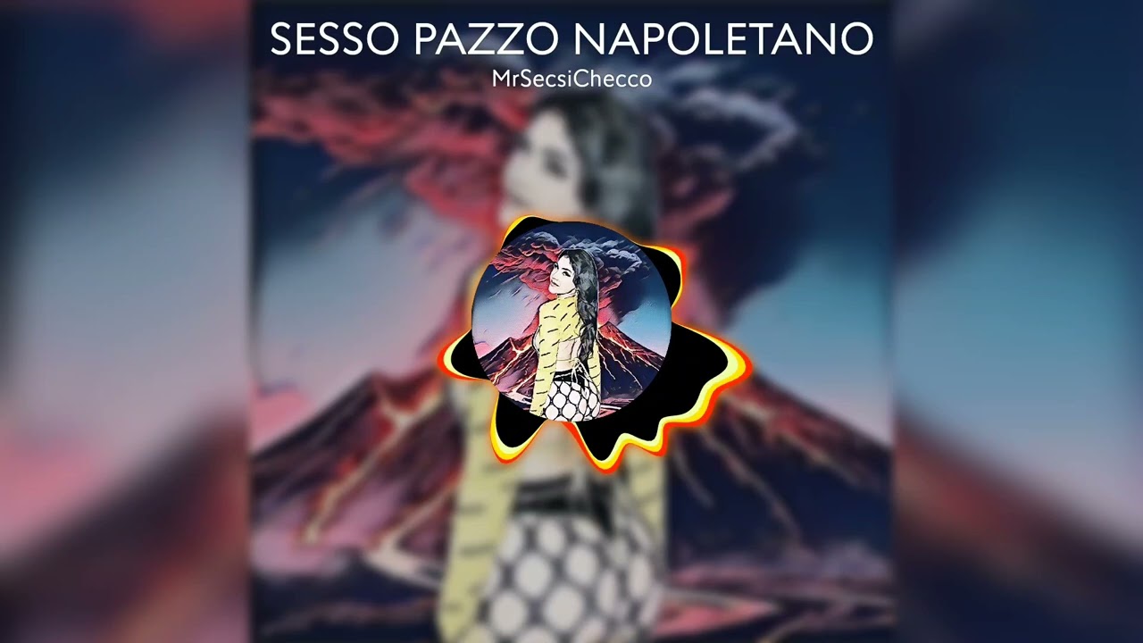 MrSecsiChecco - Sesso Pazzo Napoletano