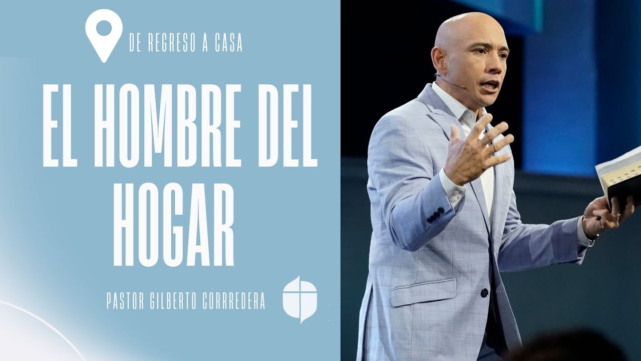 Pastor Gilberto Corredera | El hombre del hogar | Efesios 5:21-33