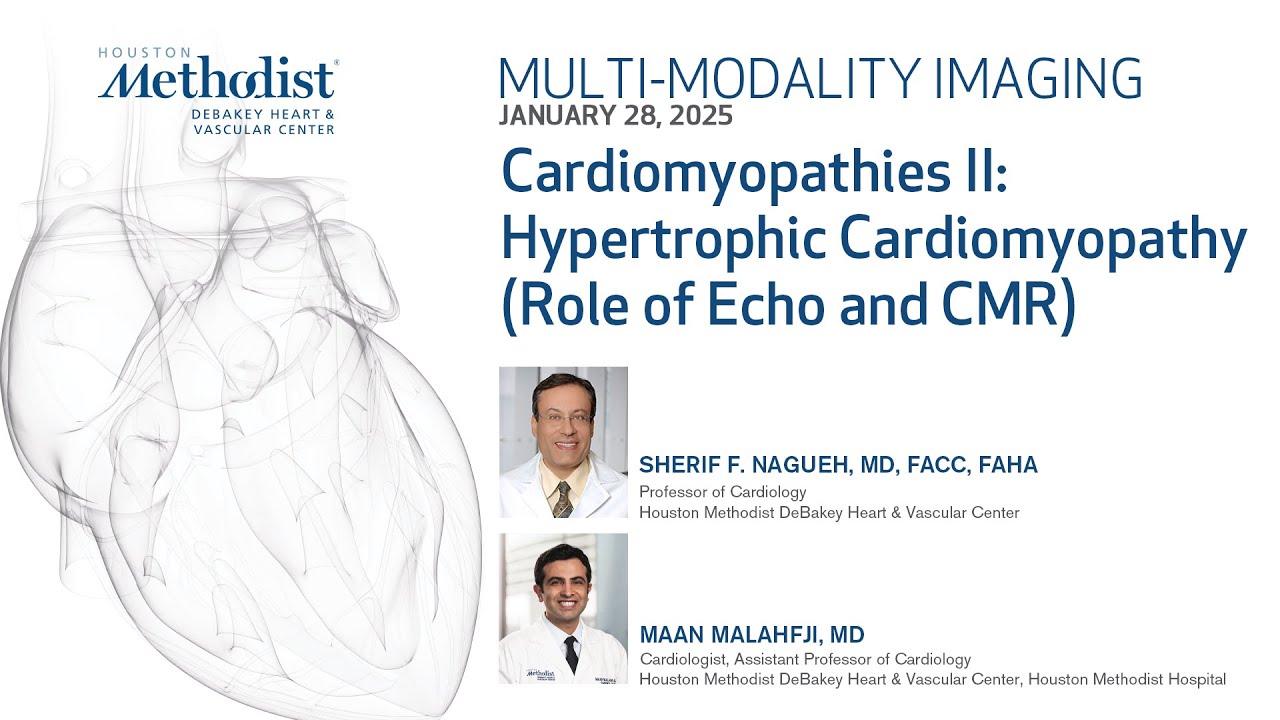 Cardiomyopathies II: Hypertrophic Cardiomyopathy (Role of Echo and CMR). Drs. Nagueh and Malahfji