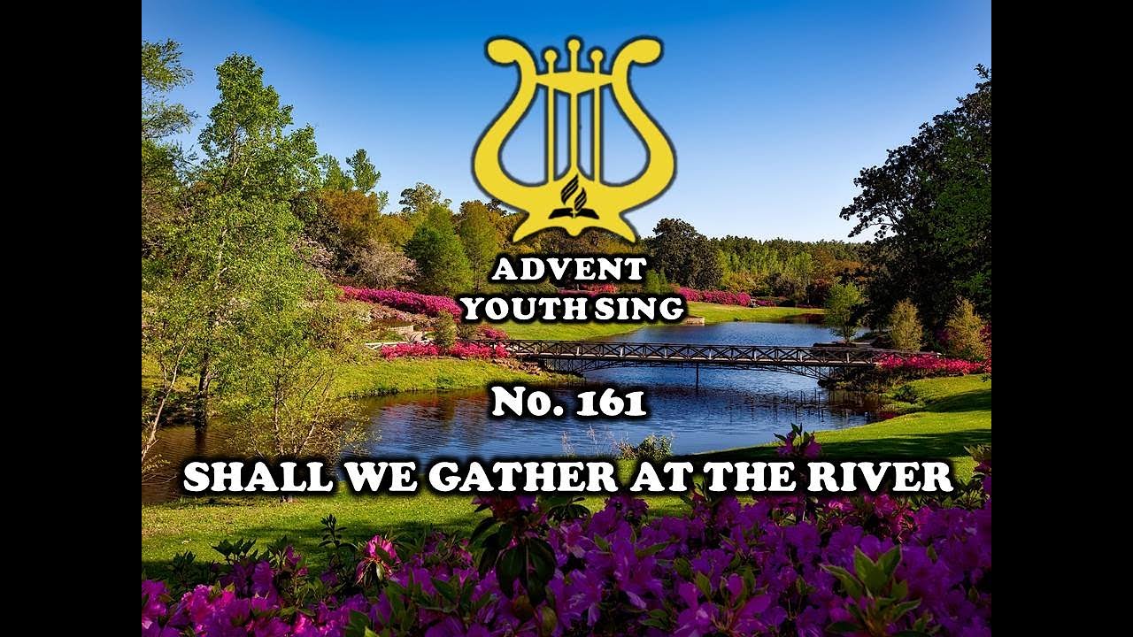 SHALL WE GATHER AT THE RIVER - NO 161 ADVENT YOUTH SING | VERSI BAHASA INGGRIS | LAGU ADVENT EDISI L