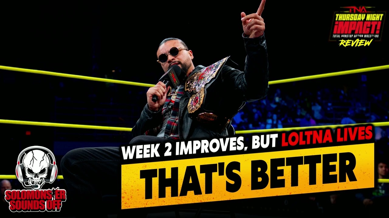 Impact IMPROVES In Week Two On AMC, But LOLTNA Lives On After The Show
