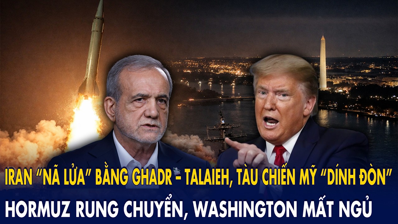 Iran “nã lửa” bằng Ghadr – Talaieh, tàu chiến Mỹ “dính đòn”: Hormuz rung chuyển, Washington mất ngủ!