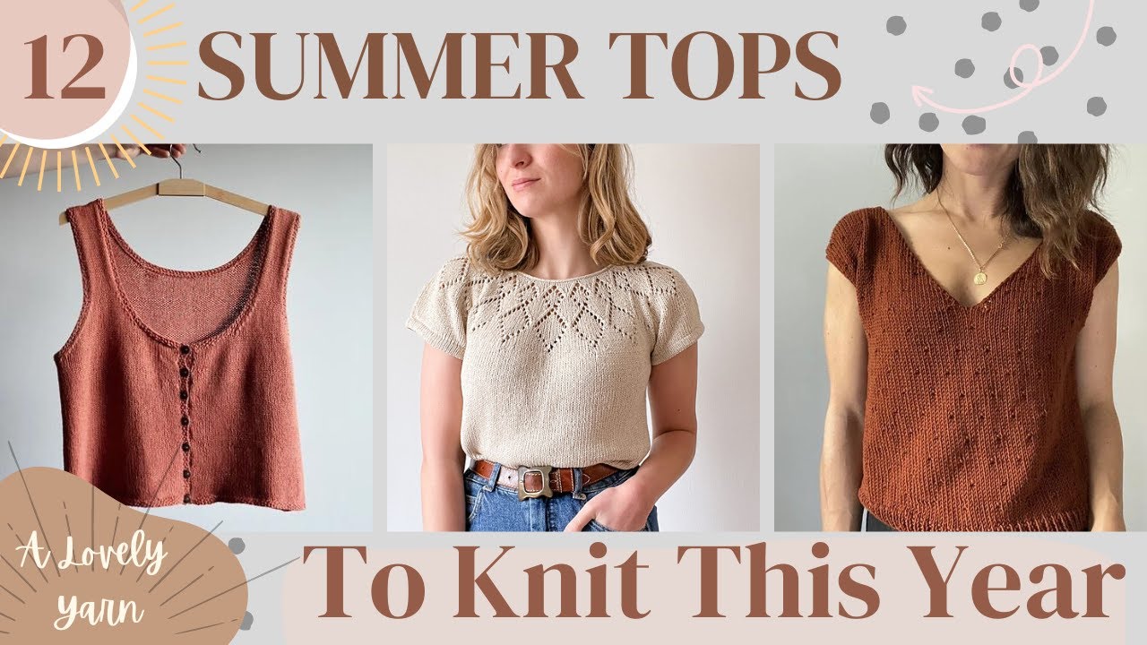 12 Summer Tops I Would Love to Knit This Summer! Tanks, Tees, and a Cardigan