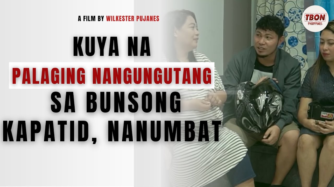 Kuya na palaging nangungutang sa bunsong kapatid, Nanumbat. | TBON PHILIPPINES