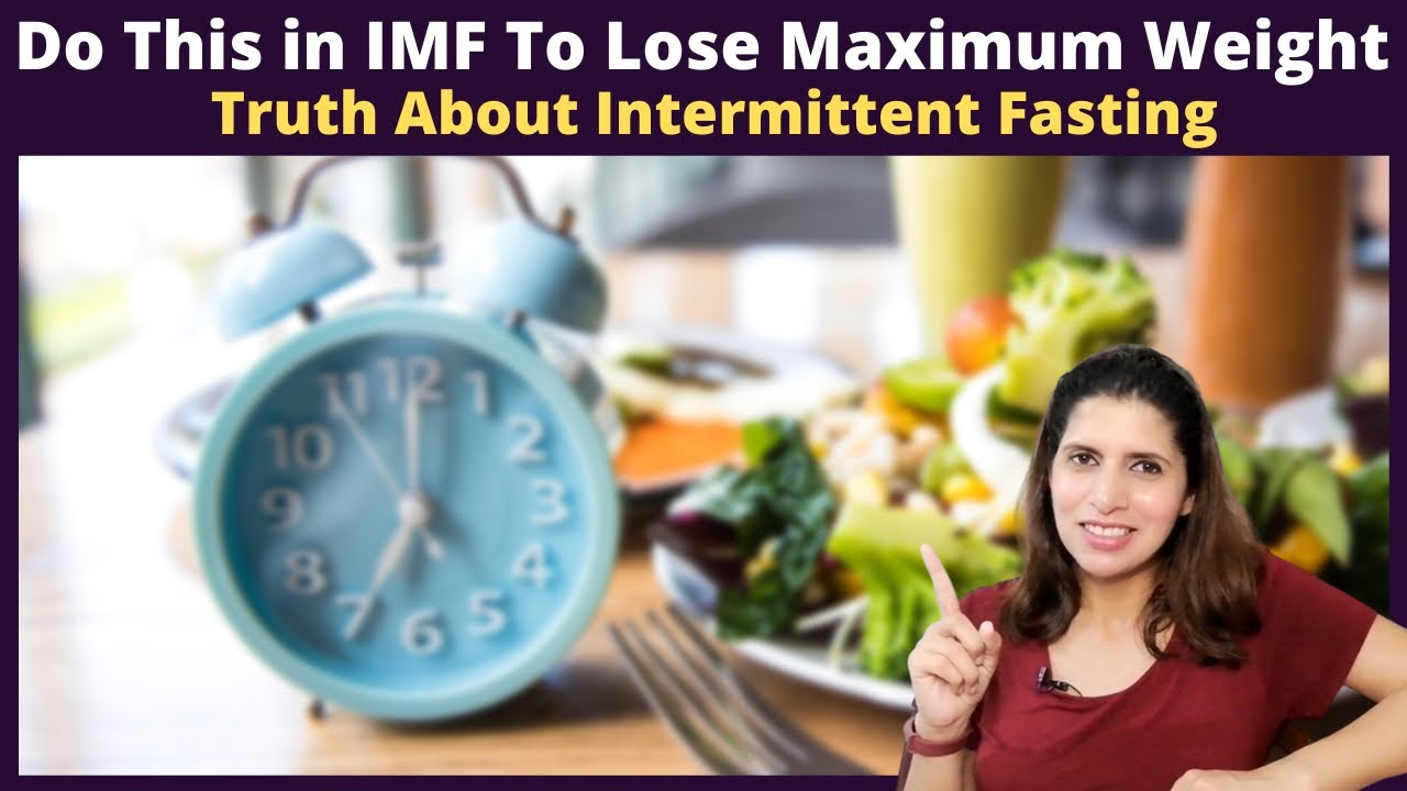 How to Lose Weight in Intermittent Fasting ? Truth About IMF ! How, When & What to Eat in IMF