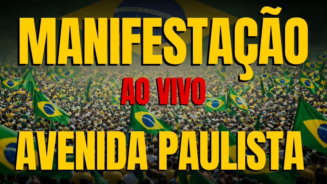 🔴 AO VIVO! MANIFESTAÇÃO AGORA NA AV. PAULISTA POR LIBERDADE E JUSTIÇA.