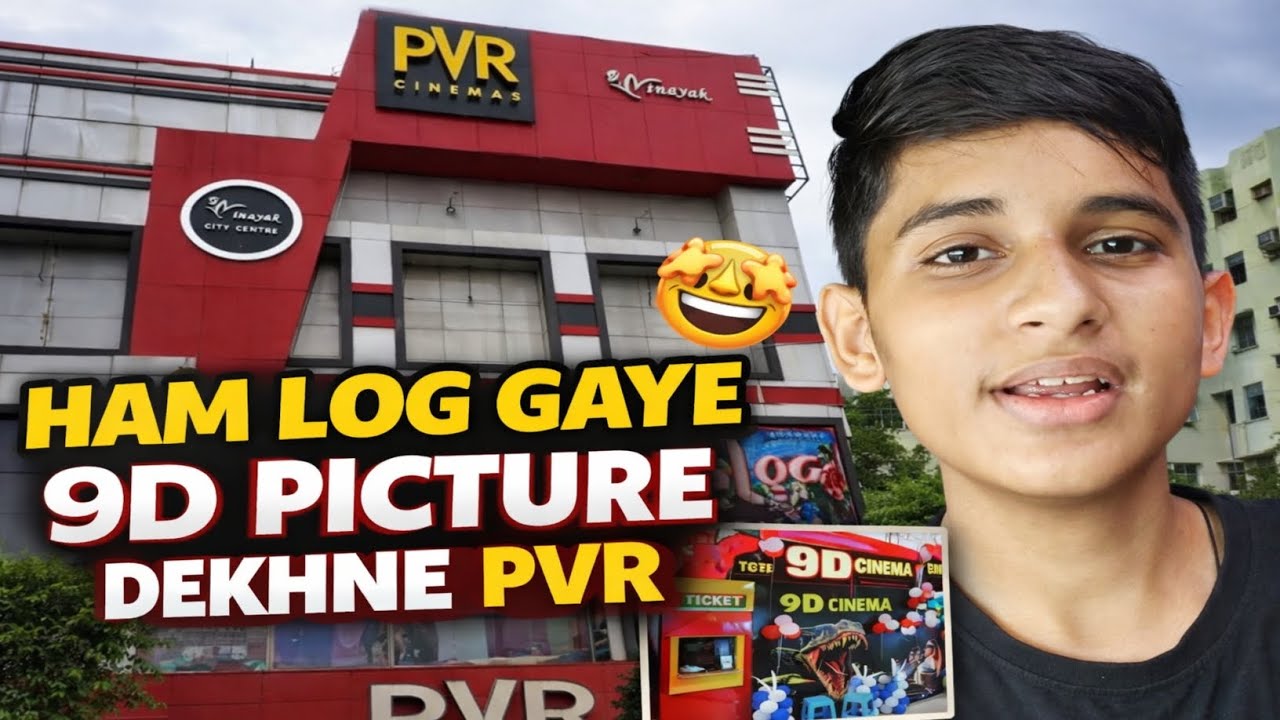 Ham log Gaye 9D picture dekhne PVR 🤩