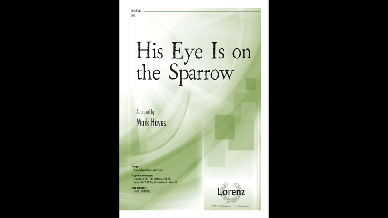 His Eye Is on the Sparrow - arranged by Mark Hayes