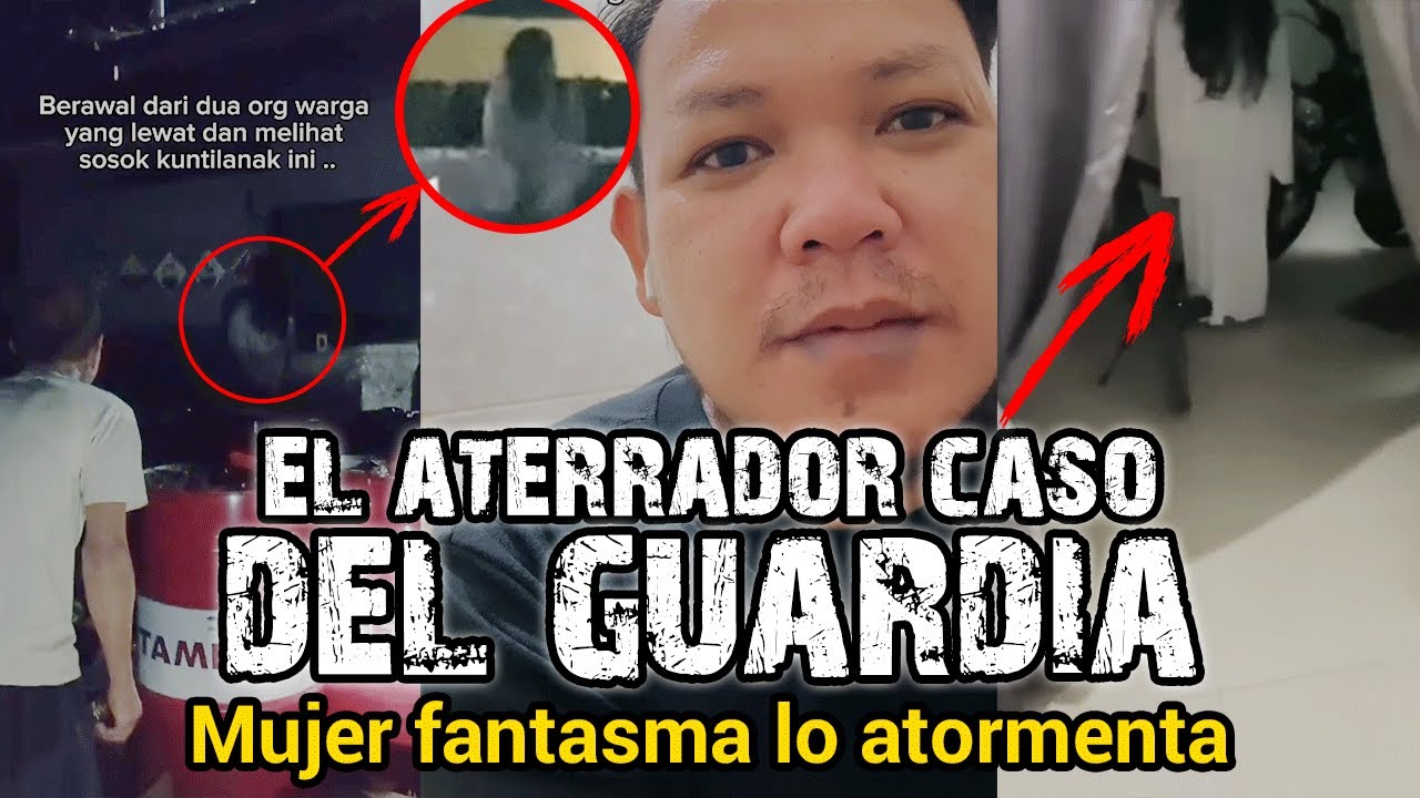 EL FANTASMA DE UNA MUJER LO ATORMENTA | EL ATERRADOR CASO DEL GUARDIA