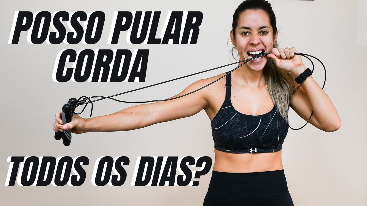 POSSO PULAR CORDA TODOS OS DIAS? razões + benefícios