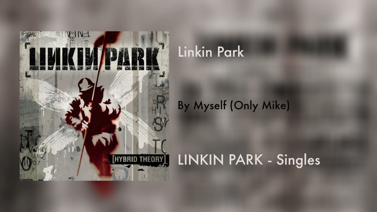 Linkin Park - By Myself (Only Mike)