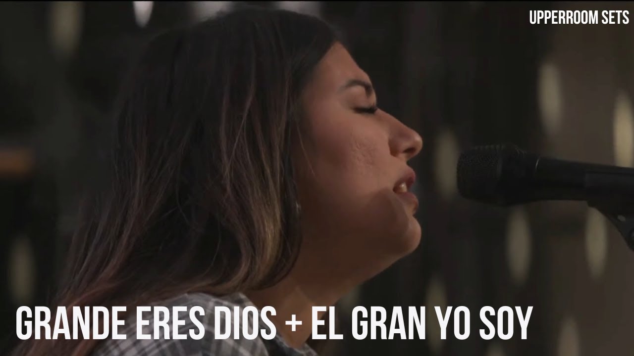 Mas grande + El gran Yo soy | Upperroom Español