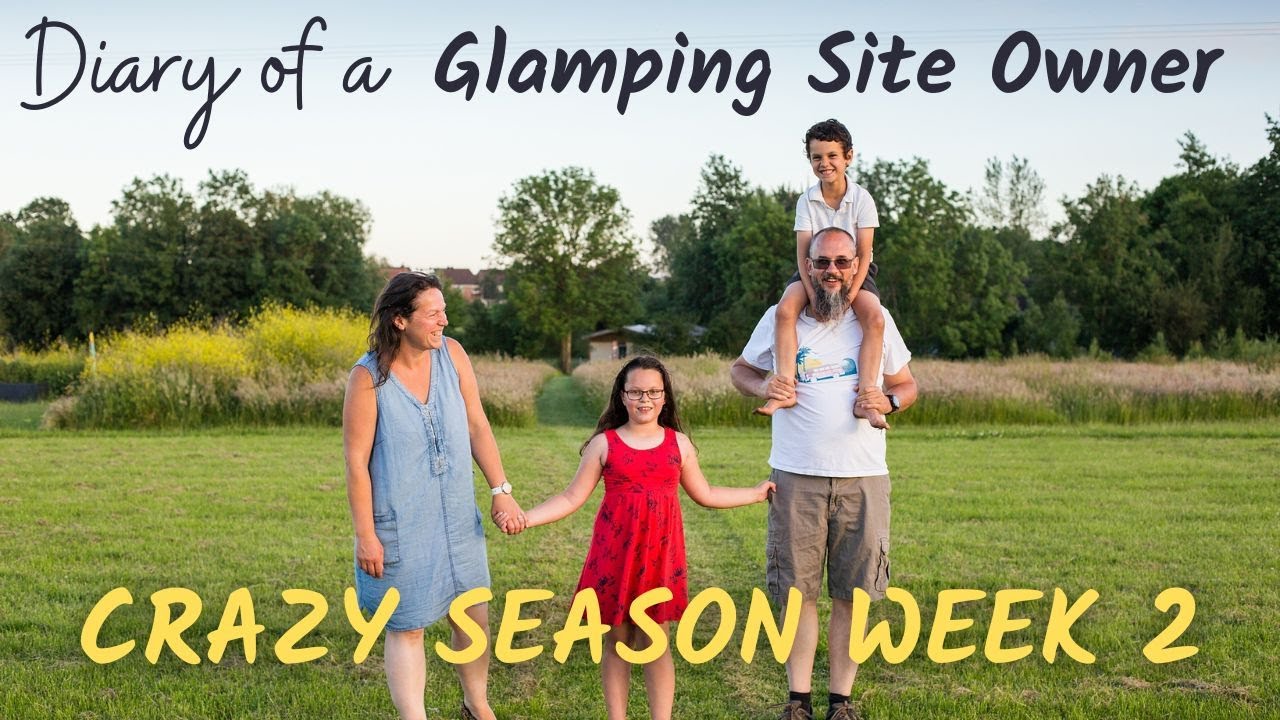 Diary of a Glamping Site Owner - Crazy Season Week 2! (Door Disaster!)