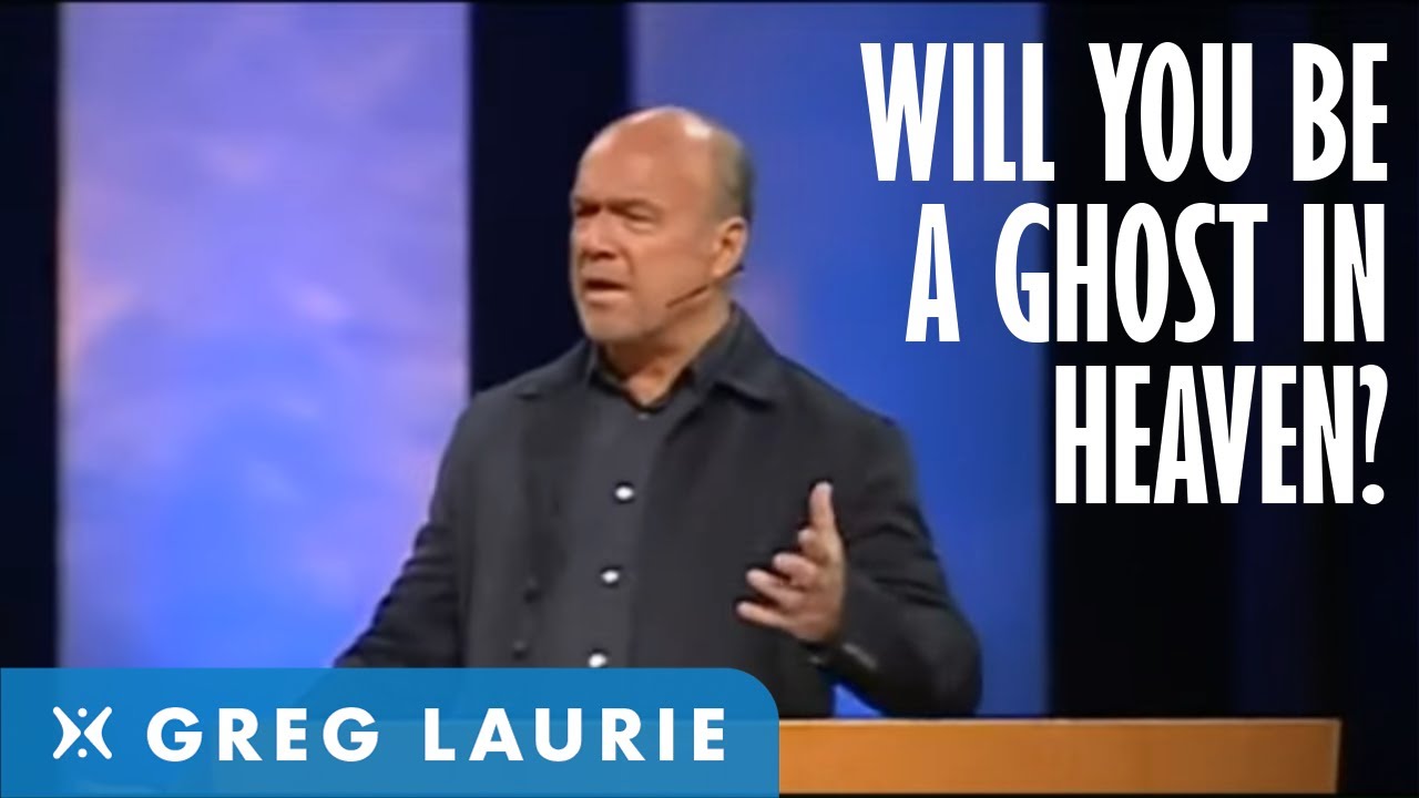Will You Be A Ghost In Heaven? (With Greg Laurie)