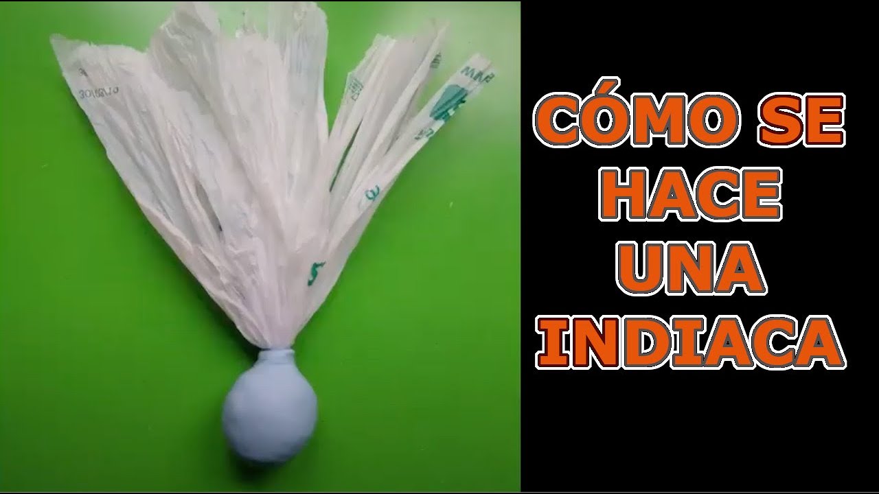 ¿Cómo se hace una indiaca?