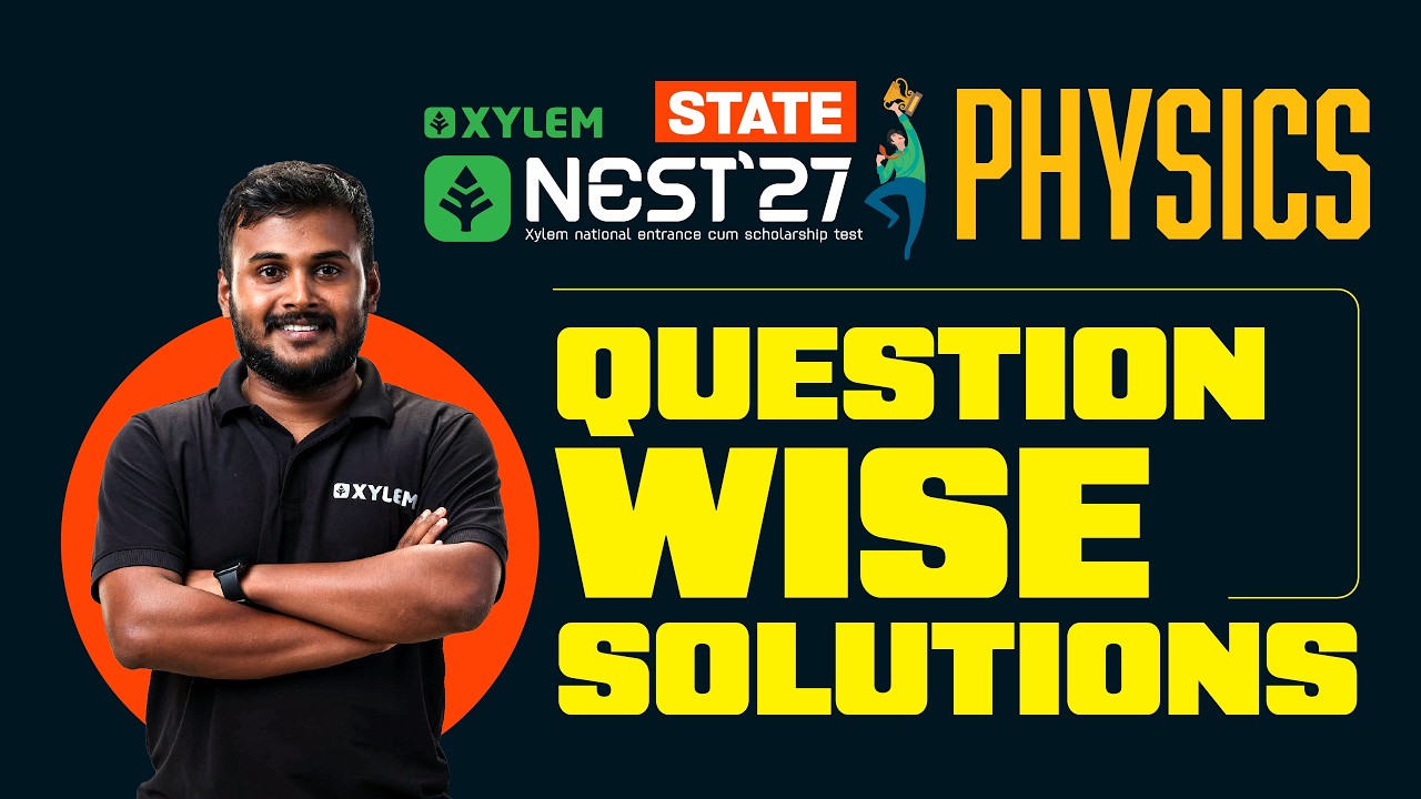 NEST EXAM STATE | PHYSICS | QUESTION WISE SOLUTIONS | Xylem NEST