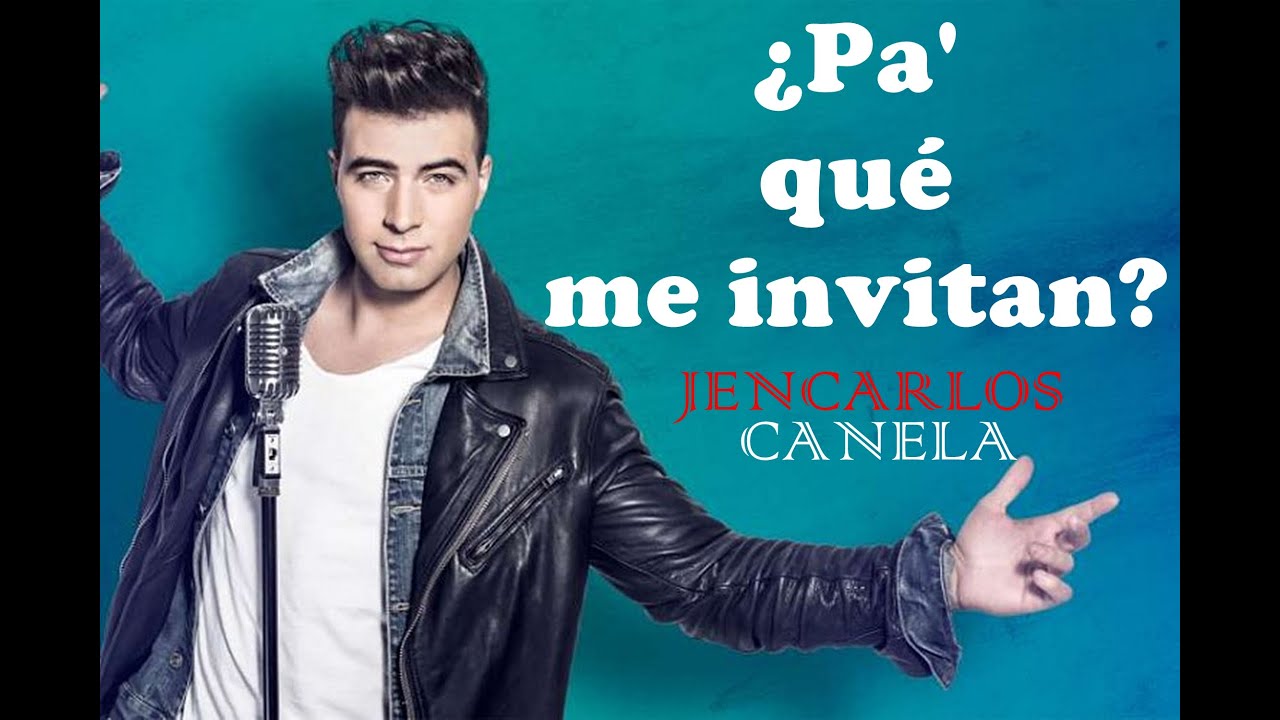 Jencarlos Canela - ¿Pa' qué me invitan? (Letra)