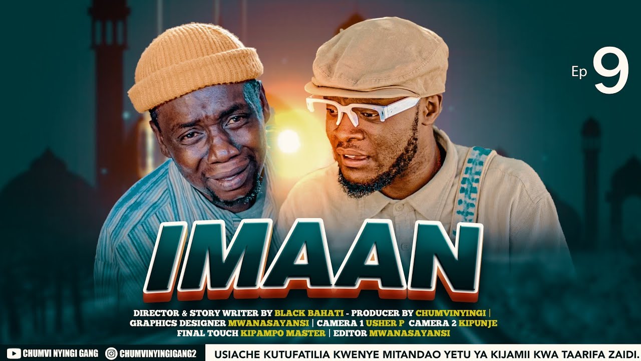 IMAAN - EPISODE 09 | STARRING CHUMVINYINGI