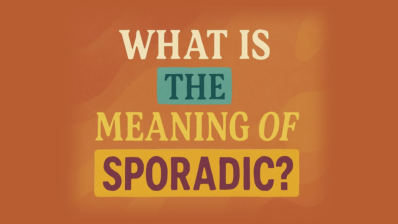 What is the meaning of Sporadic?