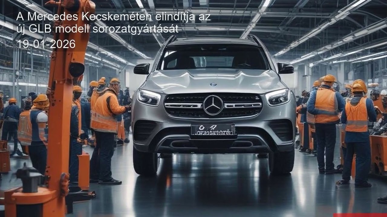 A Mercedes Kecskeméten elindítja az új GLB modell sorozatgyártását
