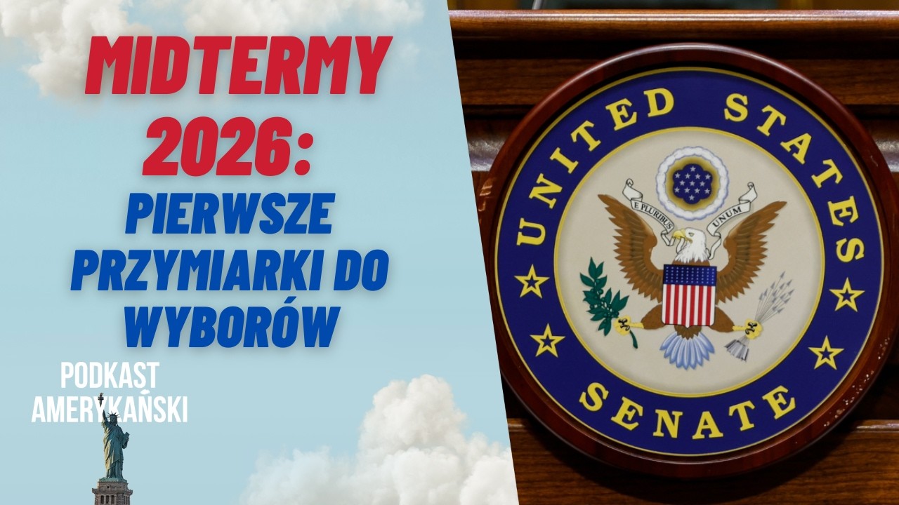 270. Midtermy 2026: pierwsze przymiarki do wybor&oacute;w