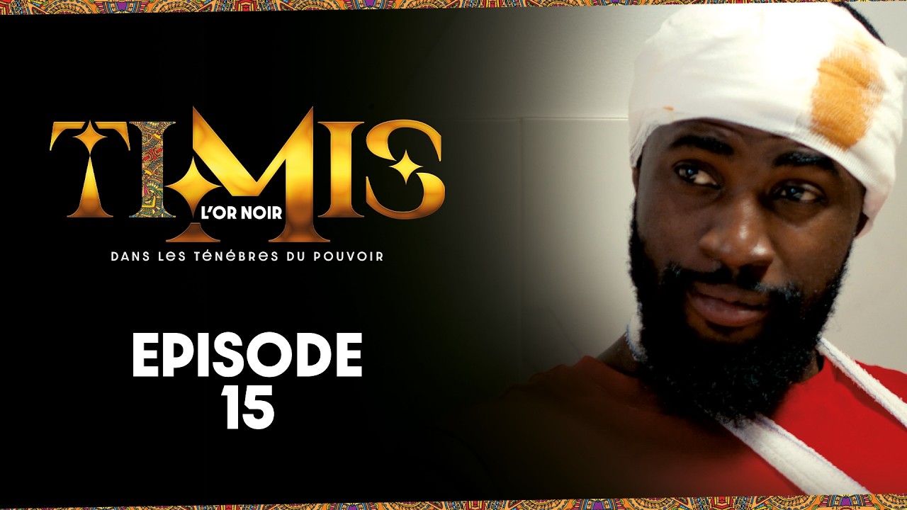 TIMIS - L'Or Noir - Episode 15 **VOSTFR**