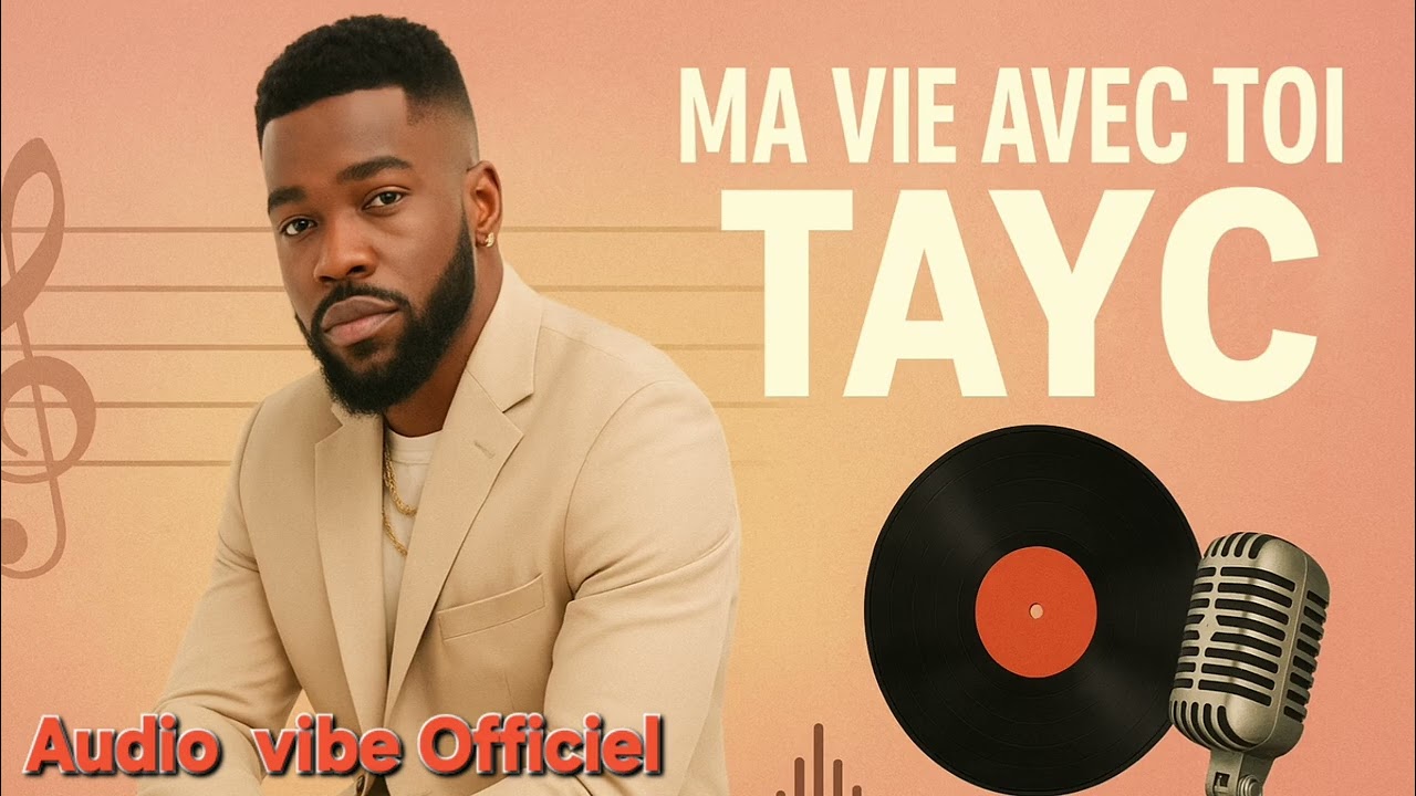 TAYC  -  Ma Vie Avec  Toi - Nouveauté Audio vibe Officiel  2025