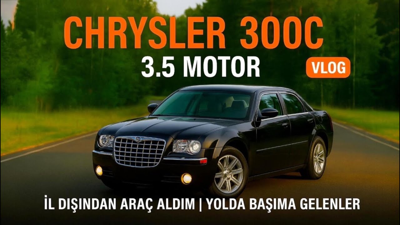 İl Dışından Çocukluk Hayalim Arabayı Aldım! | Yolda Başıma Gelenler Chrysler 300C 3.5 Motor Vlog 🚘💭