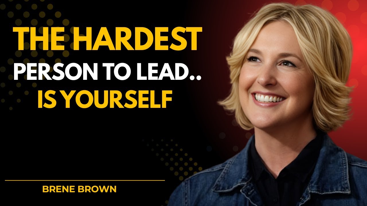 THE HARDEST PERSON TO LEAD IS YOURSELF | Brené Brown Motivational Speech