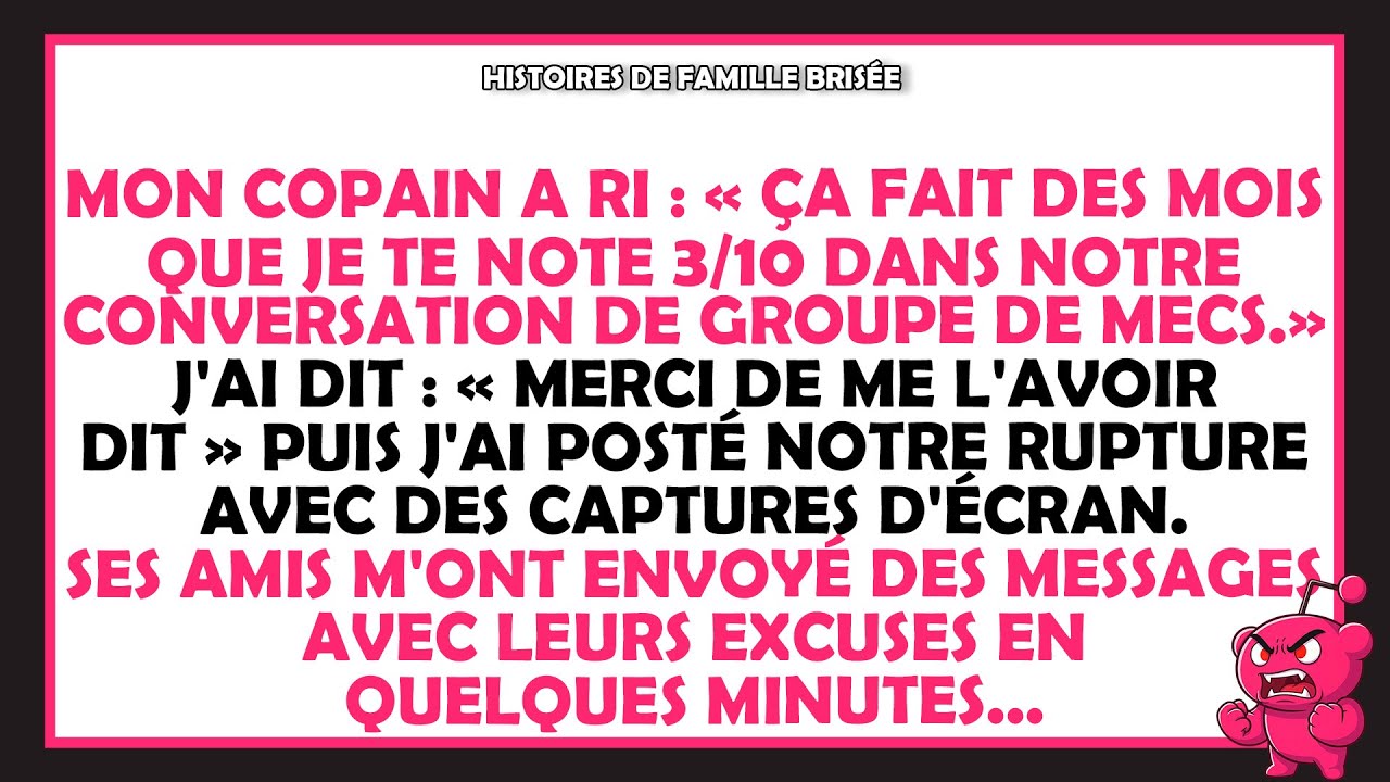 Mon copain a ri: « Ça fait des mois que je te note 3/10 dans notre conversation de groupe de mecs. »