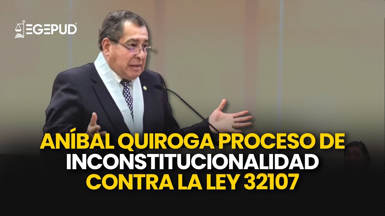 Aníbal Quiroga  proceso de inconstitucionalidad contra la Ley 32107 sobre delitos de lesa humanidad