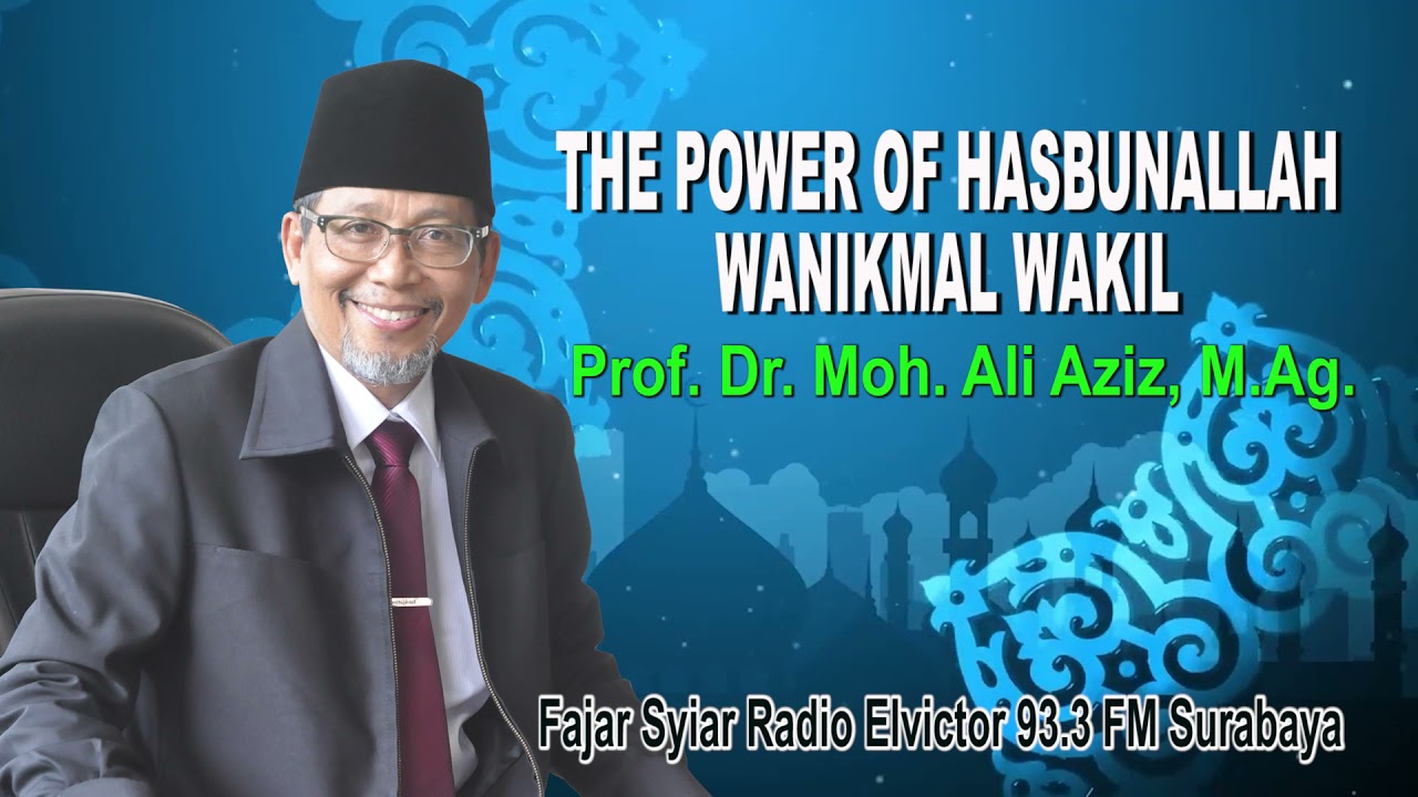 THE POWER OF HASBUNALLAH WANIKMAL WAKIL | Oleh : Prof. Dr. Moh. Ali Aziz, M.Ag.