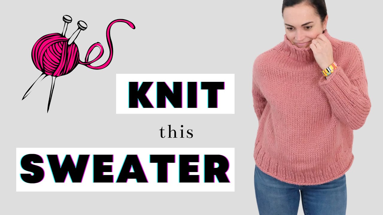 How to Knit an Easy Sweater in Any Gauge | Pattern + Step by Step Tutorial