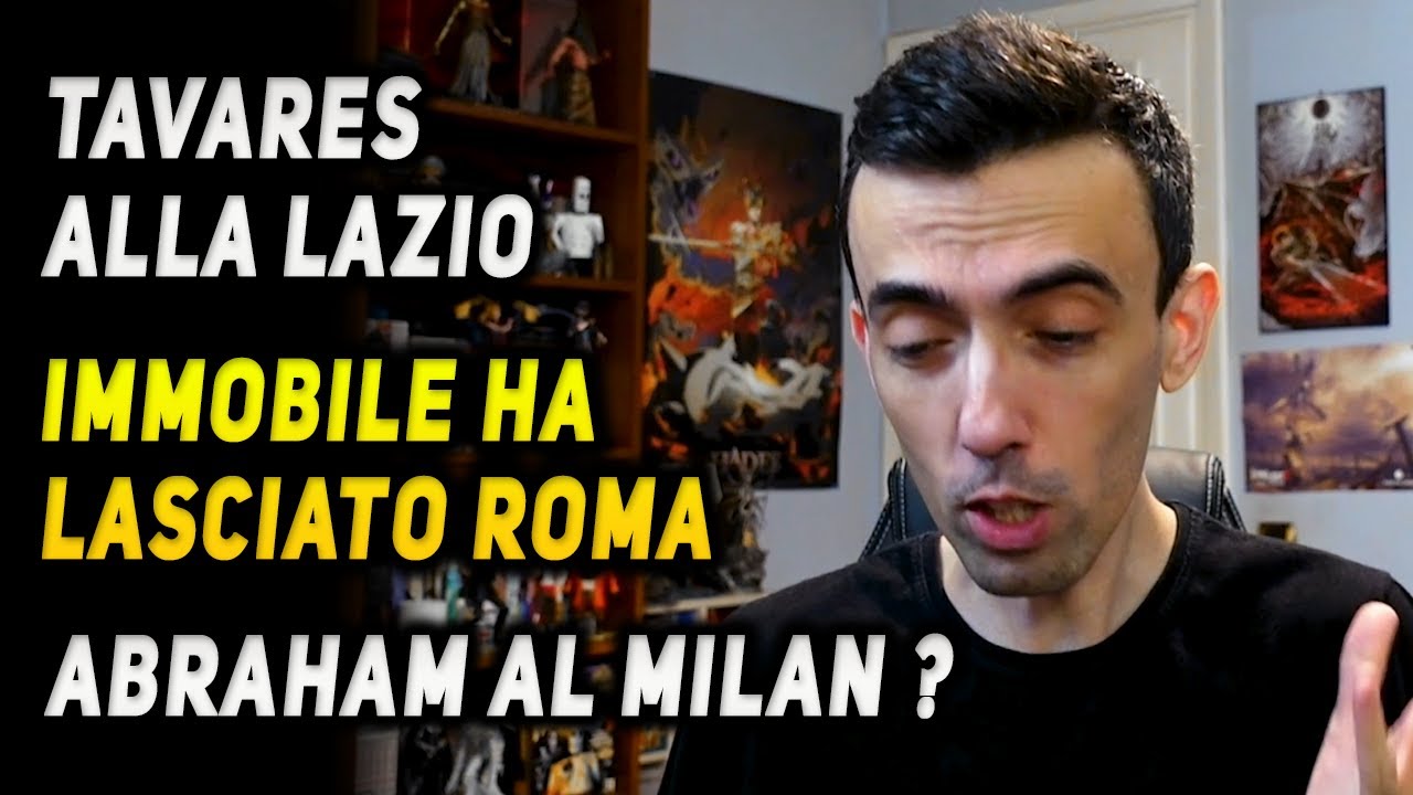 TAVARES ALLA LAZIO | IMMOBILE UFFICIALE AL BESIKTAS | ABRAHAM AL MILAN ?