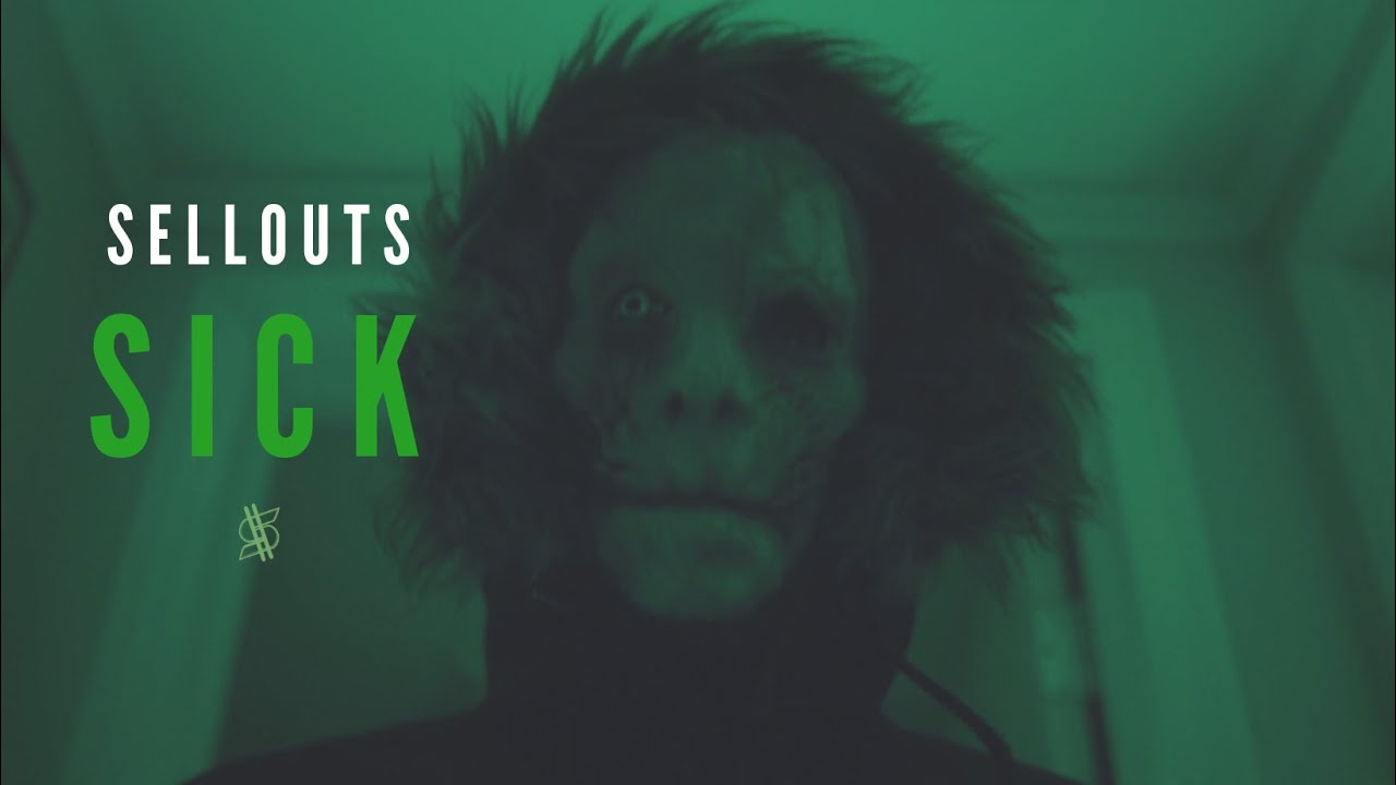 SELLOUTS - SICK (Official Music Video)