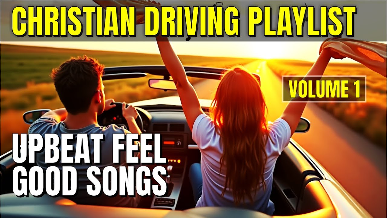 Upbeat Christian Songs for Driving | Christian Driving Playlist | Upbeat Music for Cleaning