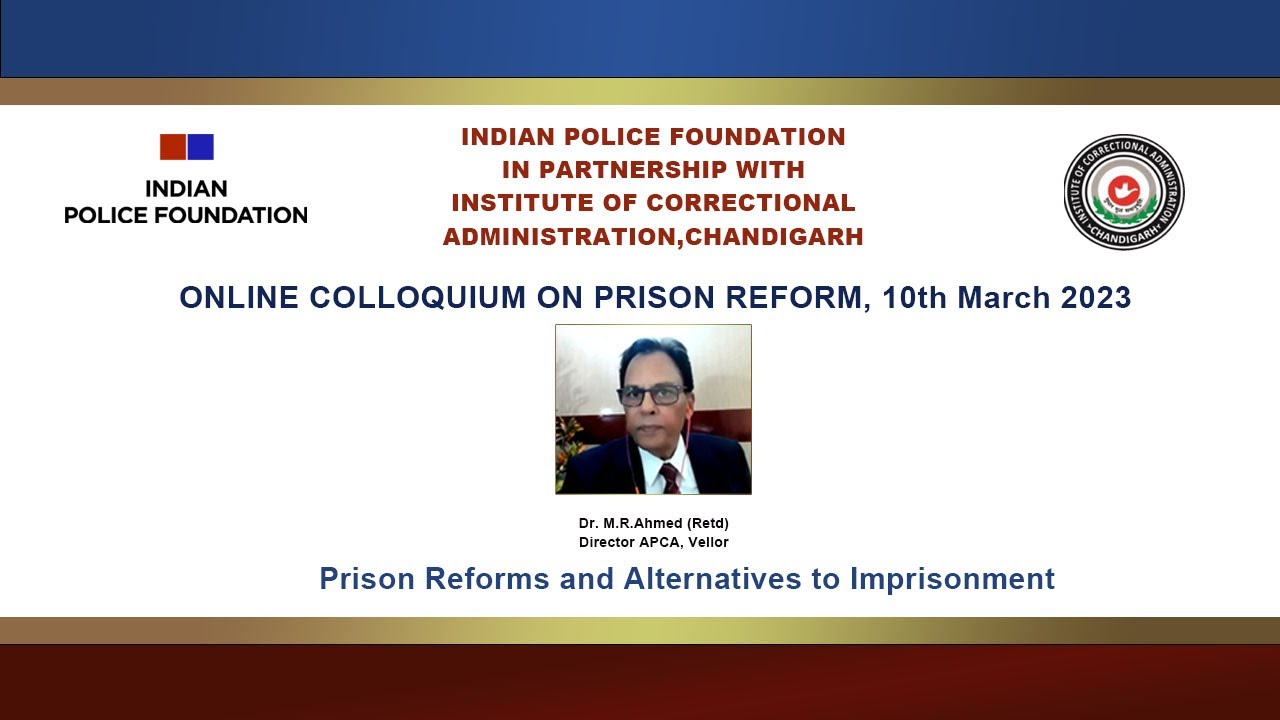 Prison Reforms and Alternatives to Imprisonment by Dr. M.R. Ahmed (Retd) Director APCA, Vellor