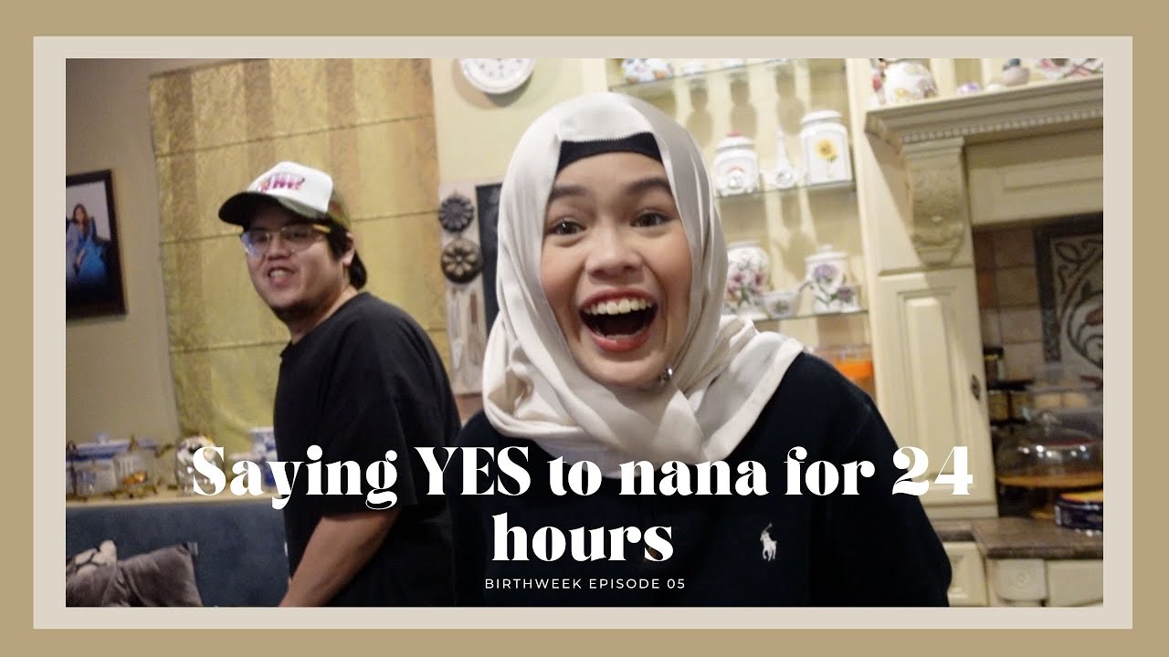 SAYING YES TO NANA FOR 24 HOURS