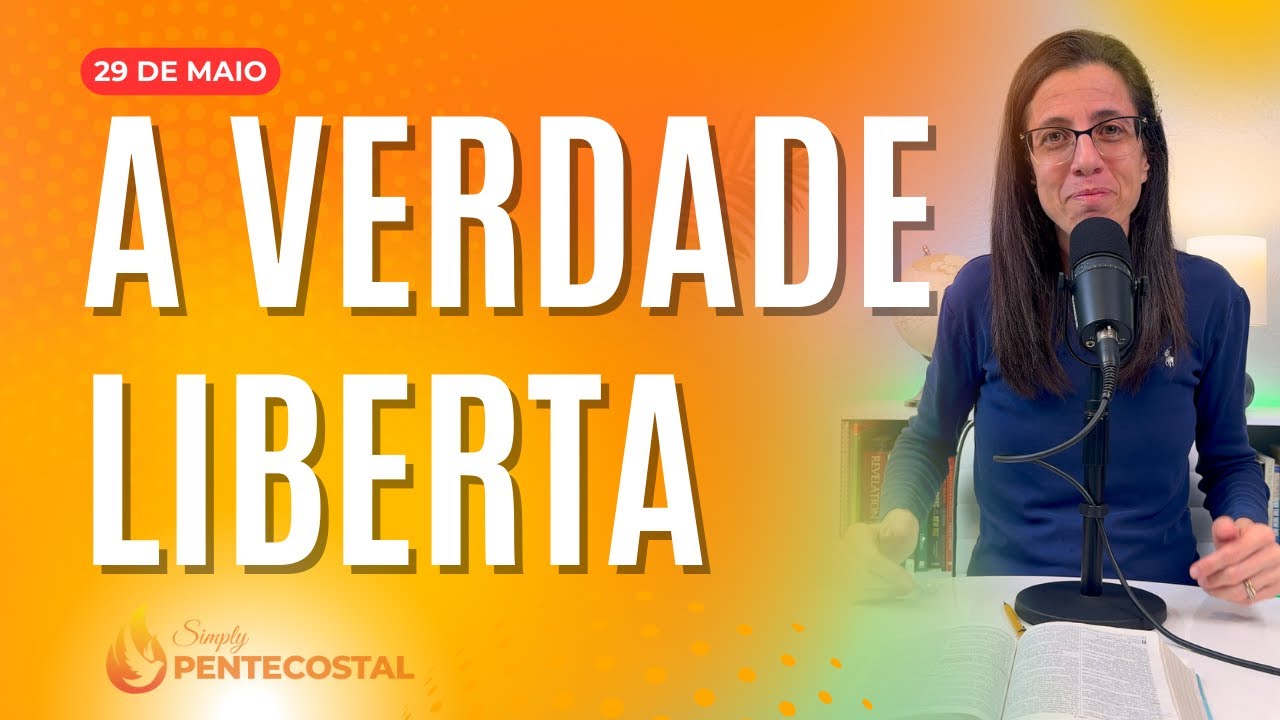 A Verdade Liberta - Devocional - João 8.32-38 Dia 28 de Maio de 2024