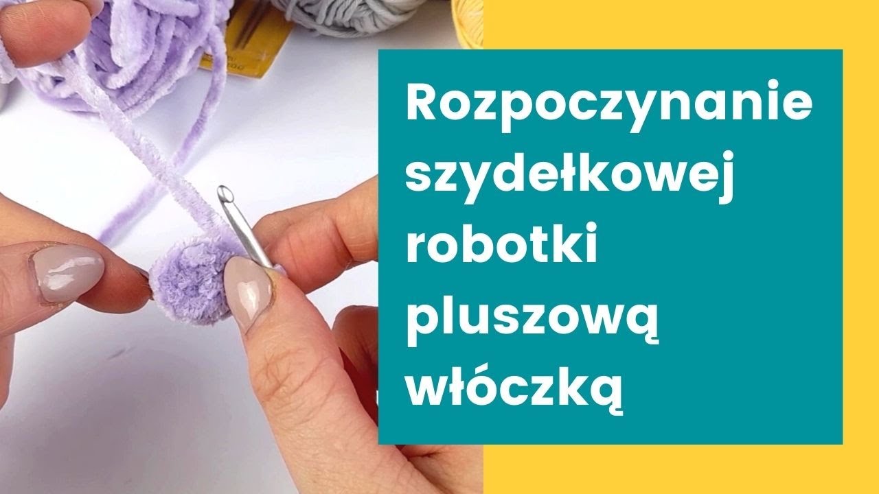 Jak rozpocząć robótkę pluszową włóczką?  - przerabianie w drugie oczko od szydełka